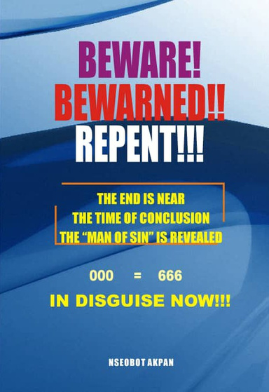 Beware! Be warned!! Repent!!!