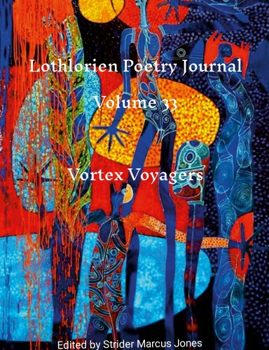 Click Image to Buy Lothlorien Poetry Journal Volume 33 - Vortex Voyagers