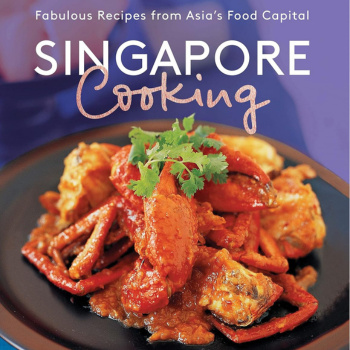 Singapore Cooking: Fabulous Recipes from Asia's Food Capital