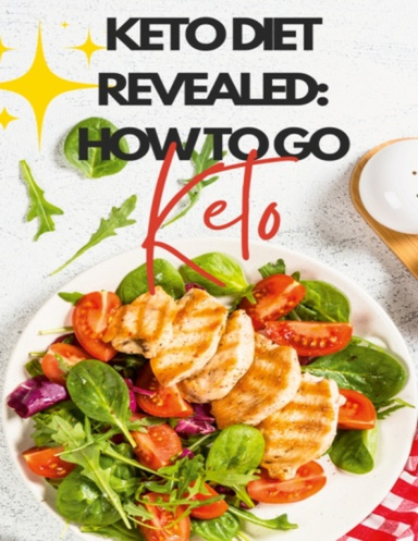 Keto Diet Revealed: How To Go Keto