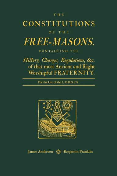 The Constitutions of the Free-Masons