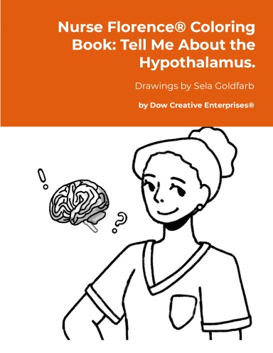 Nurse Florence® Coloring Book: Tell Me About the Hypothalamus.