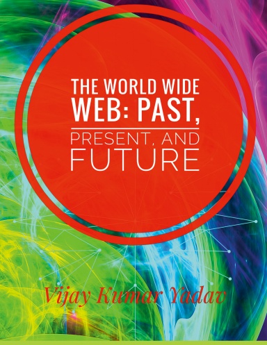 The World Wide Web: Past, Present, and Future