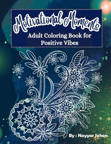 Motivational Moments: Adult Coloring Book for Positive Vibes