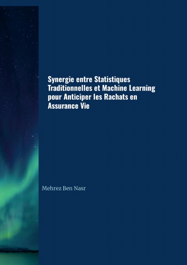 Synergie entre Statistiques Traditionnelles et Machine Learning pour Anticiper les Rachats en Assurance Vie