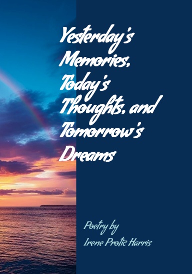 Yesterday's Memories, Today's Thoughts, and Tomorrow's Dreams