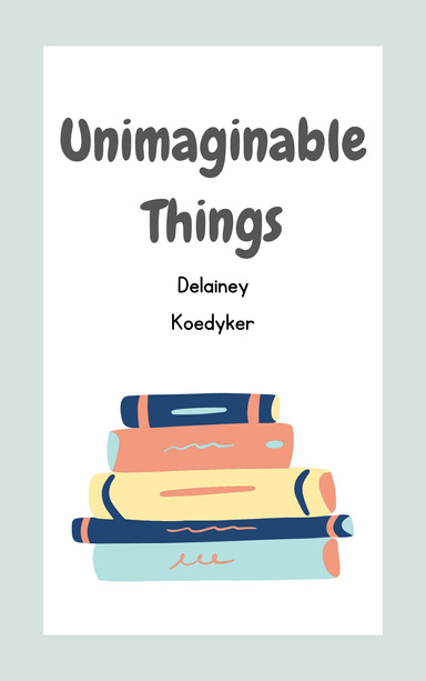 Unimaginable Things
