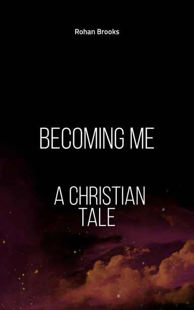 Becoming Me:  A Christian Tale