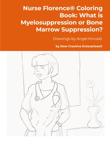 Nurse Florence® Coloring Book: What is Myelosuppression or Bone Marrow Suppression?