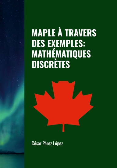 MAPLE À TRAVERS DES EXEMPLES: MATHÉMATIQUES DISCRÈTES