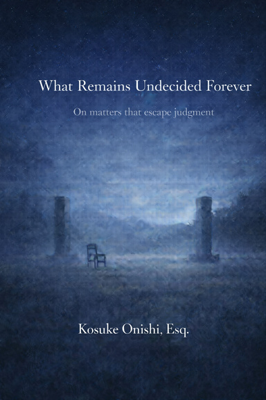 What Remains Undecided Forever — On matters that escape judgment