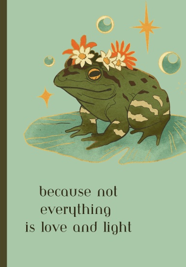 Because Not Everything Is Love and Light