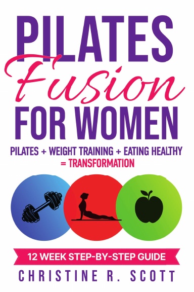 Pilates fusion (Pilates + weight training) 12 week program