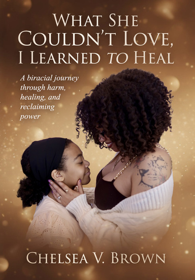 What She Couldn't Love, I Learned to Heal