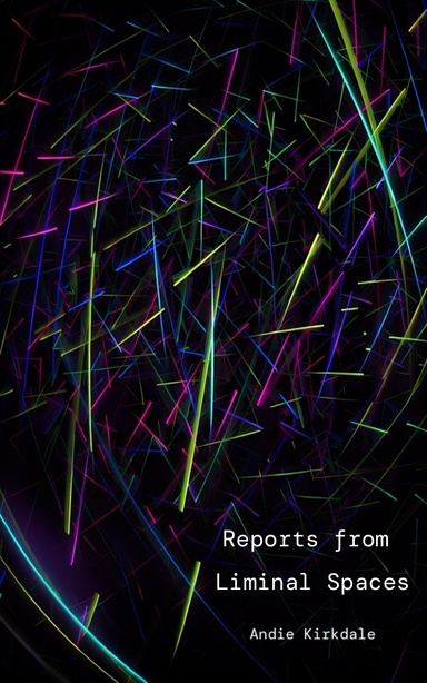 Reports from Liminal Spaces