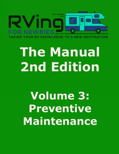 RVing For Newbies - Second Edition - Volume 3 - Preventive Maintenance
