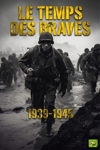 LE TEMPS DES BRAVES 1939-1945