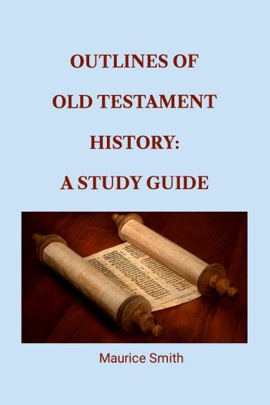 Outlines Of Old Testament History: A Study Guide