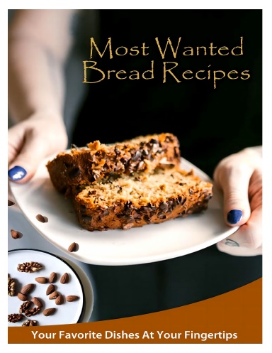 Most Wanted Bread Recipes