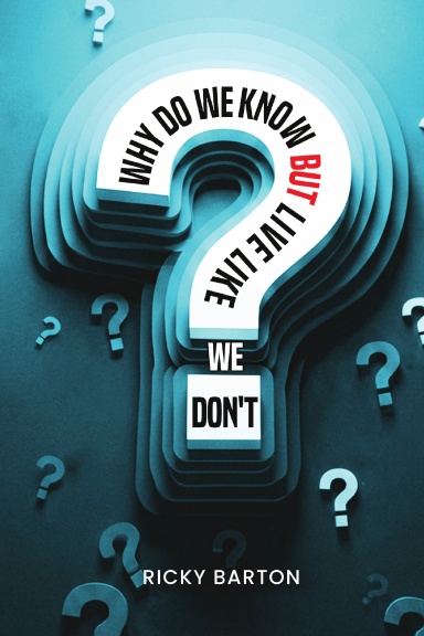 Why Do We Know but Live Like We Don't