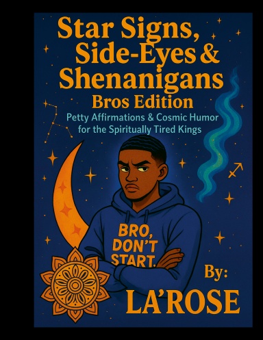 Star Signs, Side Eyes, and Shenanigans: Bros Edition
