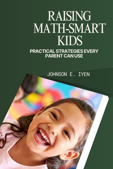 Raising Math-Smart Kids: Practical Strategies Every Parent Can Use