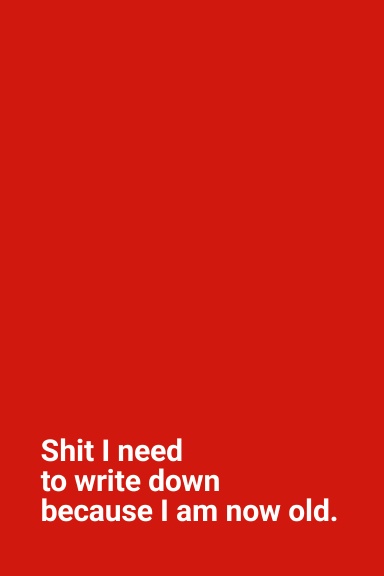Shit I Need to Write Down