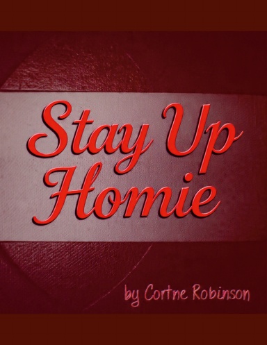 Stay Up Homie