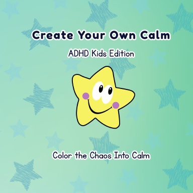Create Your Own Calm ADHD Kids Edition