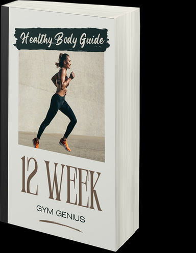 12 Week Healthy Body Guide