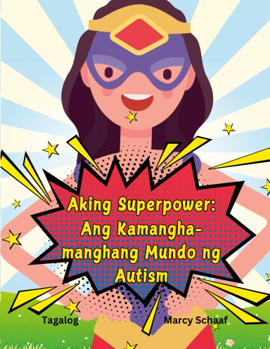 Aking Superpower: Ang Kamangha-manghang Mundo ng Autism (Tagalog) My Superpower: The Amazing World of Autism