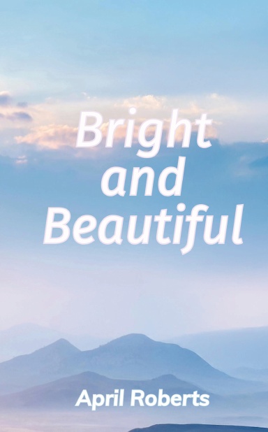 Bright and Beautiful