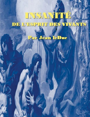 L'INSANITÉ  DE L'ESPRIT DES VIVANTS