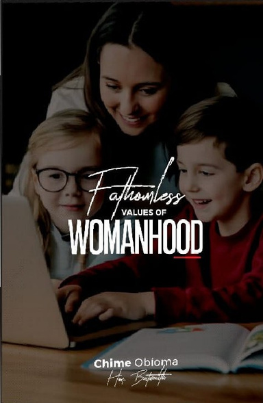 Fathomless Values of Womanhood