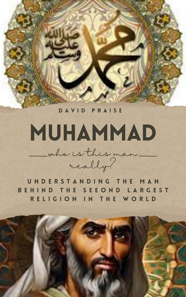 Muhammad: Who is this man Really