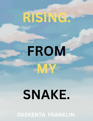 RISING FROM MY SNAKE.
