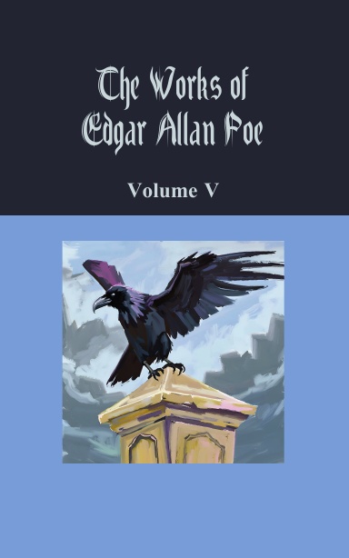 The Works of Edgar Allan Poe Volume 5