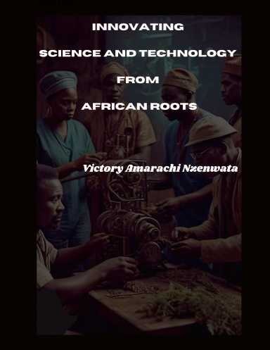 Innovating Science And Technology From African Roots