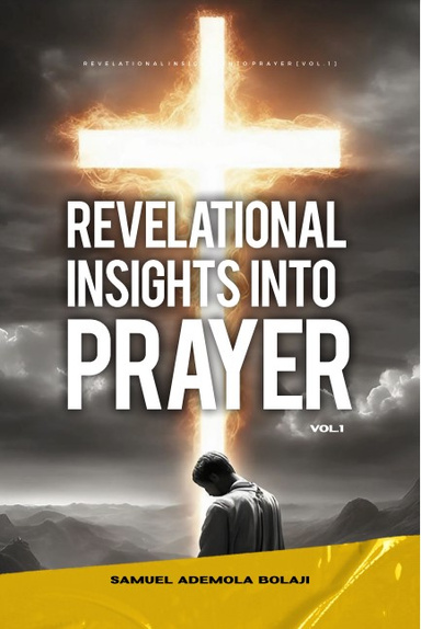 Revelational Insights into Prayer Volume 1