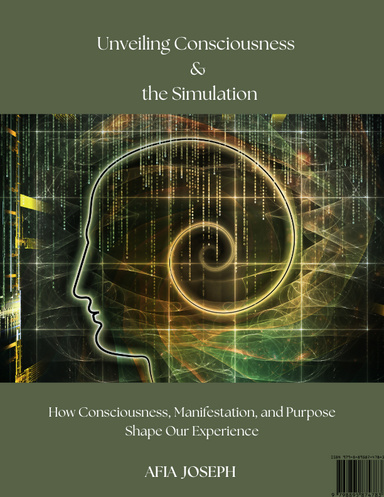 Unveiling Consciousness & the Simulation