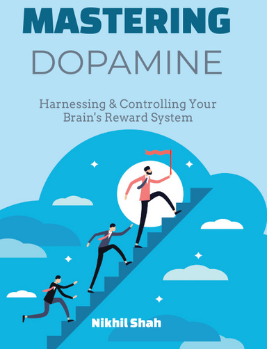 Nik Shah | Harnessing Dopamine | Harnessing and Controlling Your Brain's Reward System