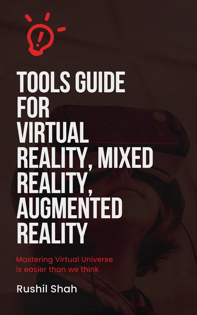 Tools Guide  For  Virtual Reality, Mixed Reality, Augmented Reality