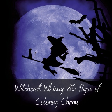 Witchcraft Whimsy: 80 Pages of Coloring Charm