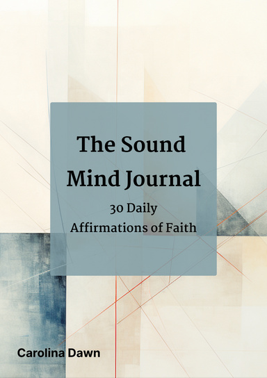 The Sound Mind Journal: Affirmations of Faith
