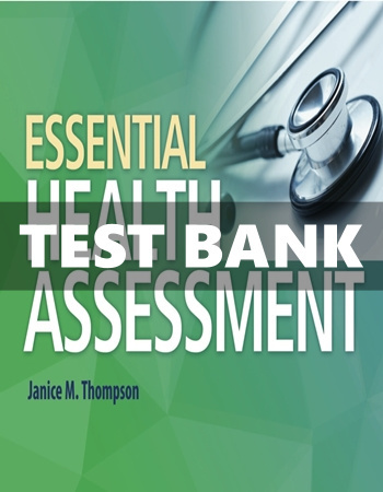 Essential Health Assessment 1st Edition Thompson Test Bank