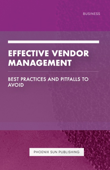 Effective Vendor Management - Best Practices and Pitfalls to Avoid