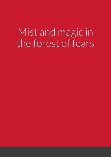 Mist and magic in the forest of fears