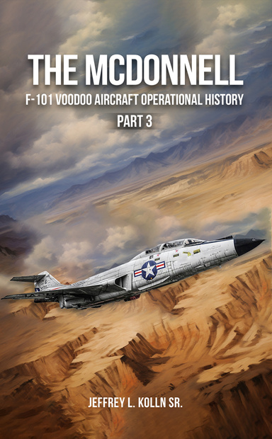 The McDonnell F-101 Voodoo : Aircraft Operational History (Volume 1) Part 3