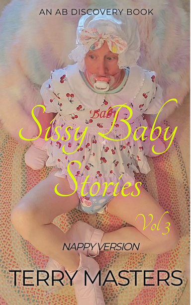 Sissy Baby Stories Vol 3 - Nappy Version