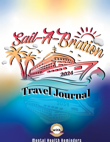 Sail-a-bration Travel Journal with Mental Health Reminders